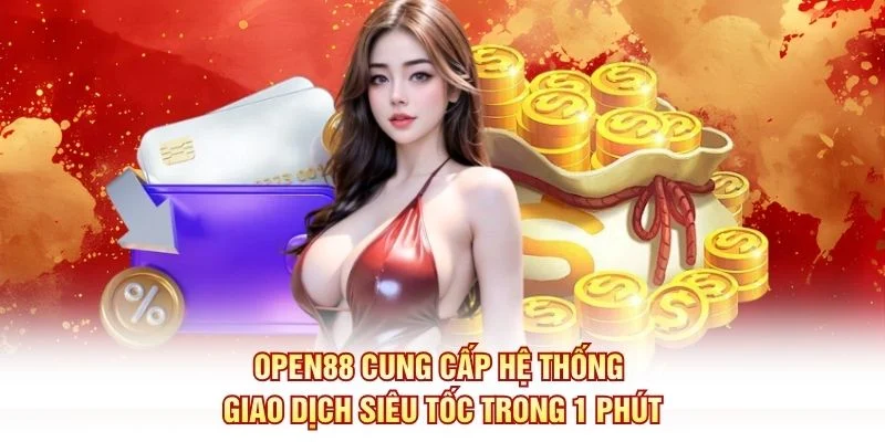OPEN88 cung cấp hệ thống giao dịch siêu tốc trong 1 phút