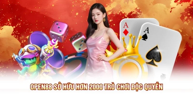 OPEN88 sở hữu hơn 2000 trò chơi độc quyền
